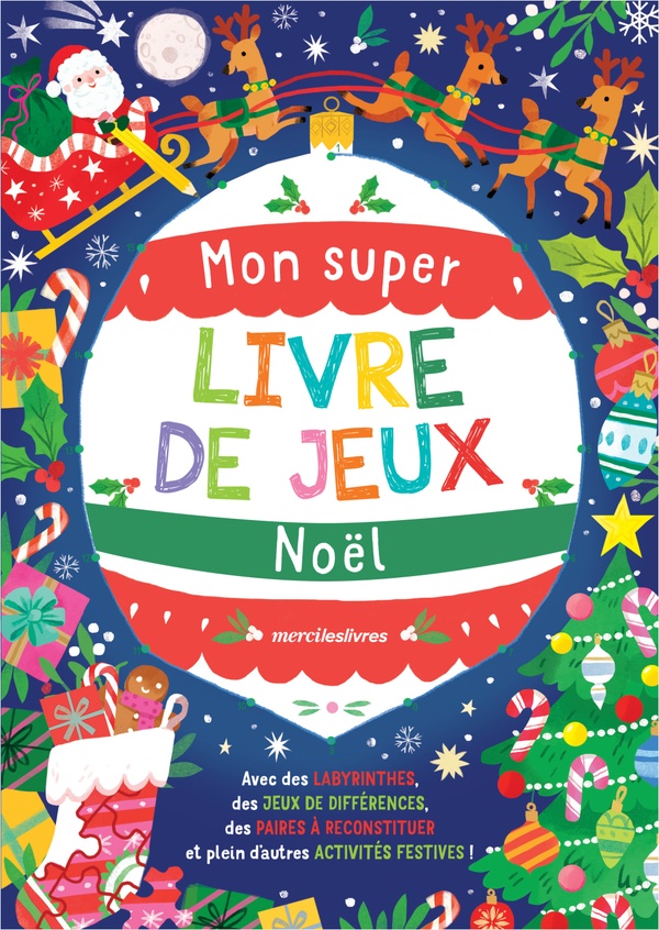 MON SUPER LIVRE DE JEUX - NOEL - AVEC DES LABYRINTHES, DES JEUX DE DIFFERENCES, DES PAIRES A RECONST