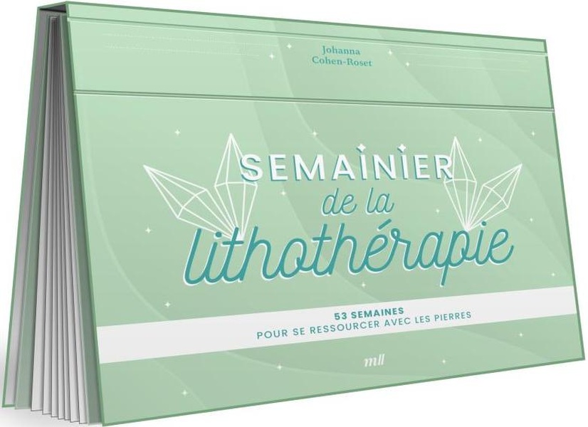 SEMAINIER DE LA LITHOTHERAPIE - 53 SEMAINES POUR SE RESSOURCER AVEC LES PIERRES