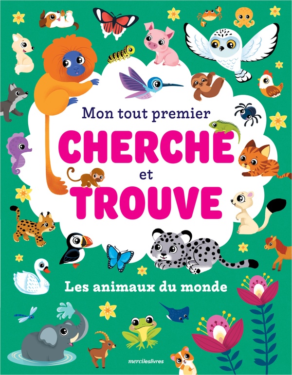 MON TOUT PREMIER CHERCHE ET TROUVE - LES ANIMAUX DU MONDE - PLUS DE 50 ANIMAUX A REPERER !