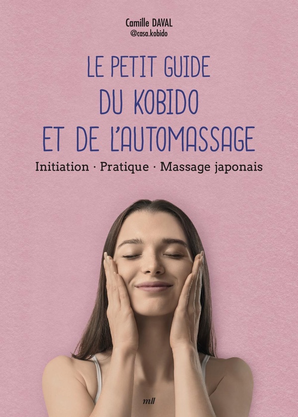 LE PETIT GUIDE DU KOBIDO ET DE L'AUTOMASSAGE - INITIATION - PRATIQUE - MASSAGE JAPONAIS