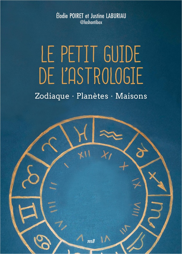 LE PETIT GUIDE DE L'ASTROLOGIE - ZODIAQUE - PLANETES - MAISONS