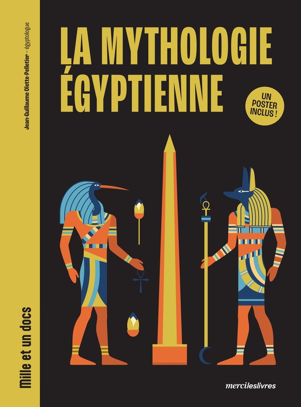 LA MYTHOLOGIE EGYPTIENNE - MILLE ET UN DOCS - UN POSTER INCLUS !