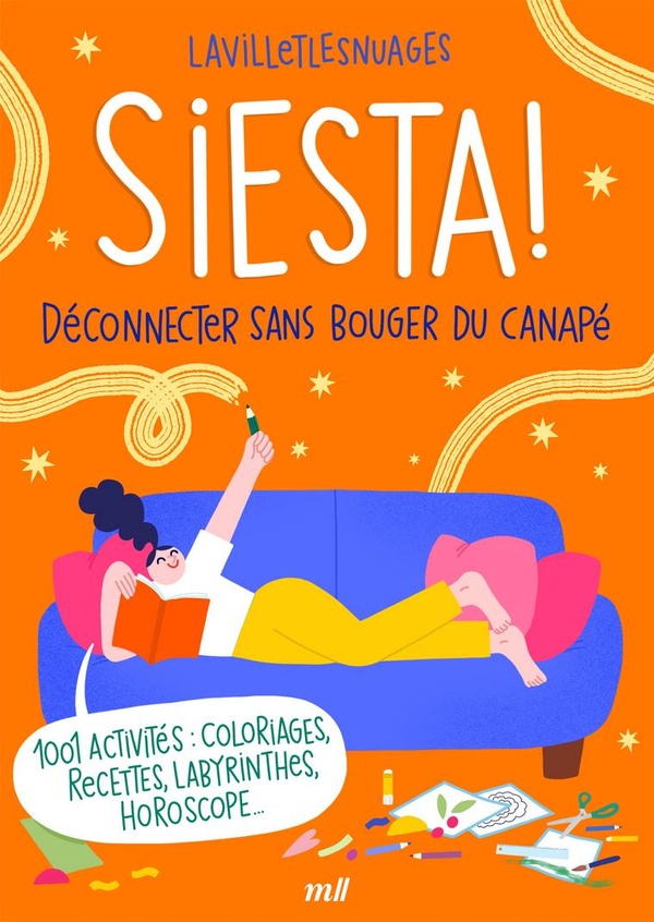 SIESTA ! DECONNECTER SANS BOUGER DU CANAPE - 1 001 ACTIVITES : COLORIAGES, RECETTES, LABYRINTHES, HO