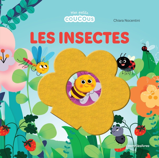 LES INSECTES - MES PETITS COUCOUS - LIVRE A FLAPS EN FEUTRINE - DES 1 AN