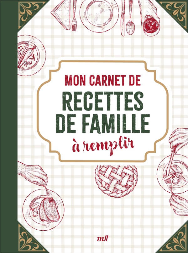 MON CARNET DE RECETTES DE FAMILLE A REMPLIR