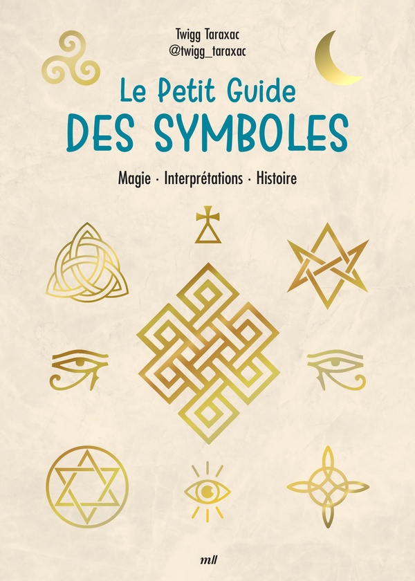 LE PETIT GUIDE DES SYMBOLES - MAGIE - INTERPRETATIONS - HISTOIRE