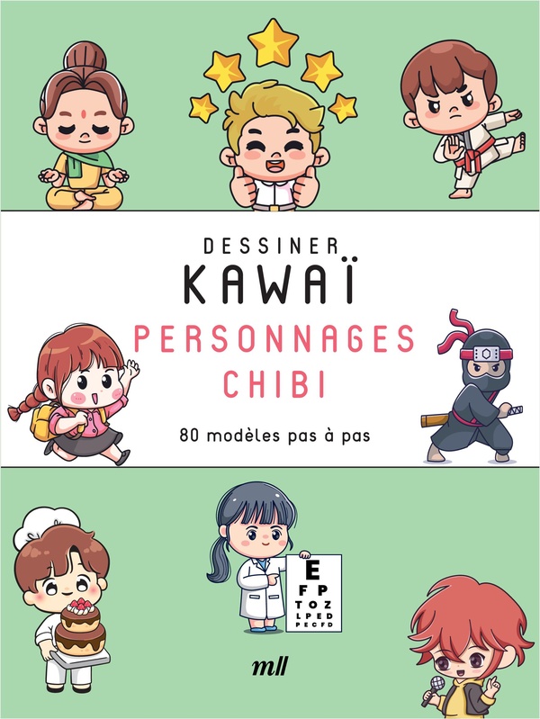DESSINER KAWAI - PERSONNAGES CHIBI - 80 MODELES PAS A PAS