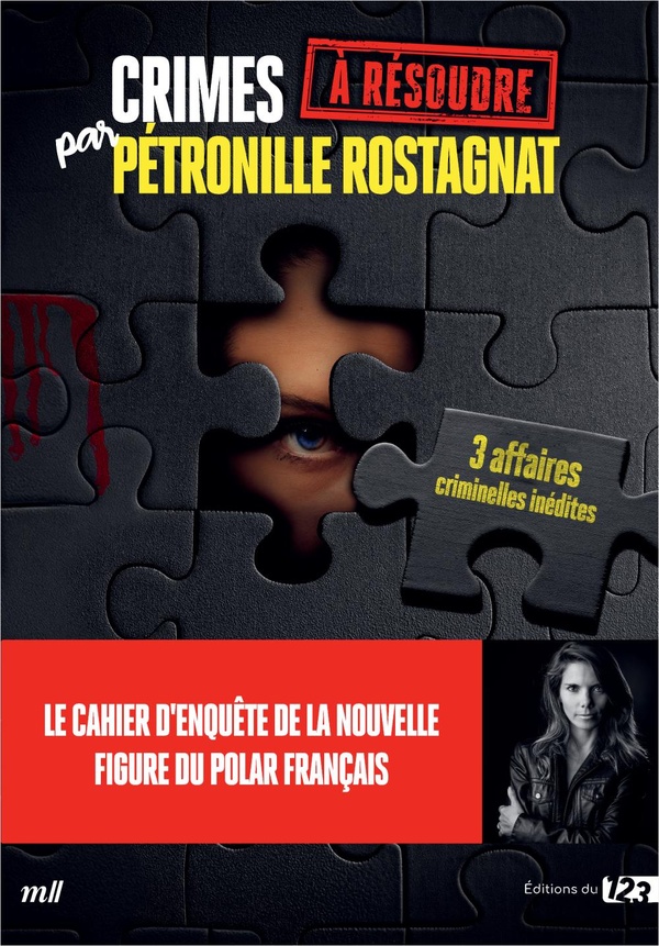 CRIMES A RESOUDRE PAR PETRONILLE ROSTAGNAT - UN CAHIER D'ENQUETE AVEC 3 AFFAIRES CRIMINELLES INEDITE