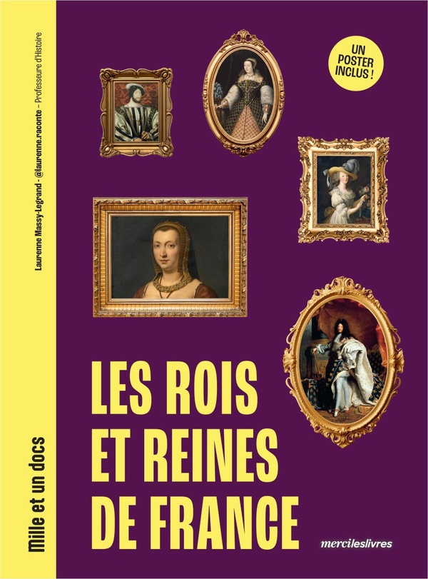 LES ROIS ET REINES DE FRANCE - MILLE ET UN DOCS - INCLUS : UN POSTER RECTO VERSO !