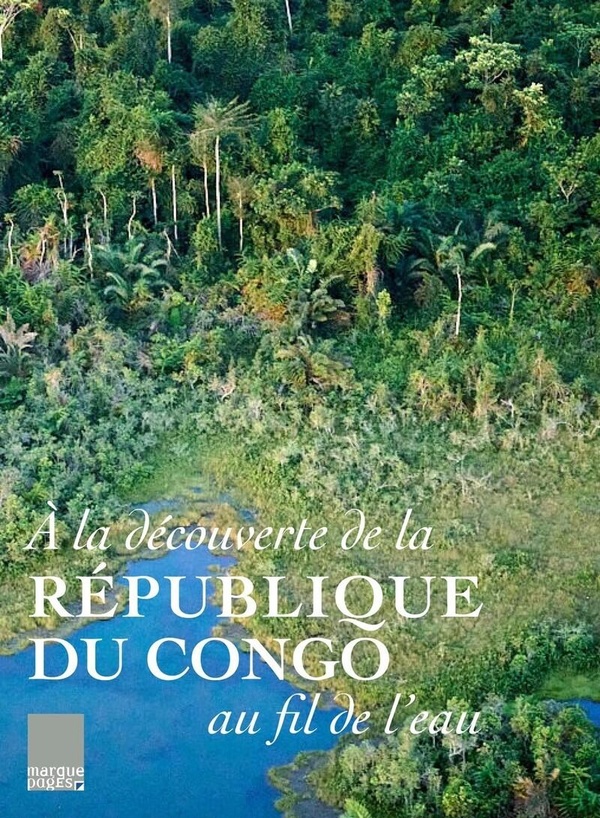 A LA DECOUVERTE DE LA REPUBLIQUE DU CONGO AU FIL DE L'EAU