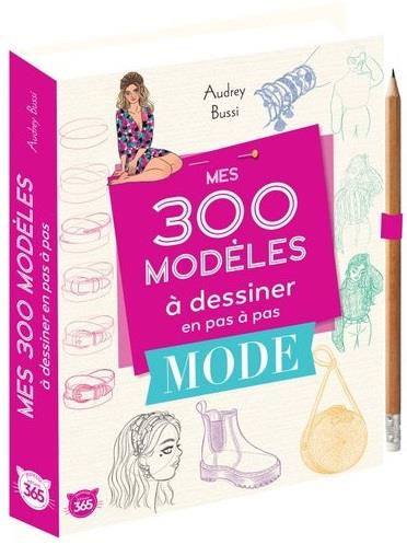 MES 300 MODELES A DESSINER EN PAS A PAS SPECIAL MODE - DESSINS ETAPE PAR ETAPE