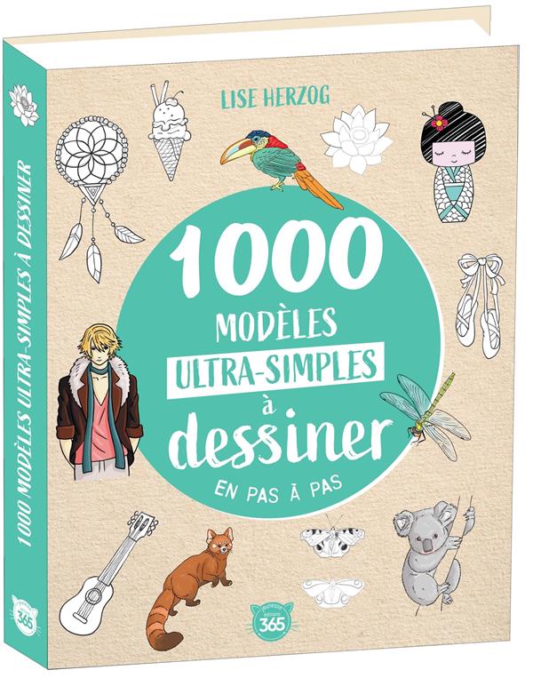 1000 MODELES ULTRA-SIMPLES A DESSINER EN PAS A PAS - DESSINS ETAPE PAR ETAPE