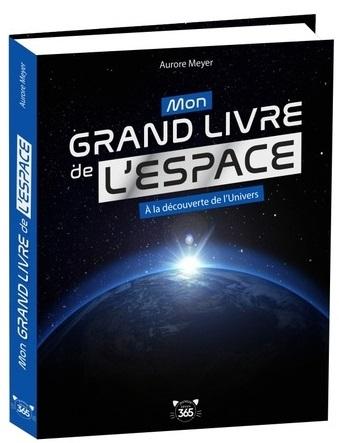 MON GRAND LIVRE DE L'ESPACE, A LA DECOUVERTE DE L'UNIVERS