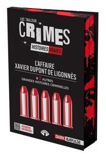 L'AFFAIRE XAVIER DUPONT DE LIGONNES ET 5 AUTRES GRANDES HISTOIRES CRIMINELLES