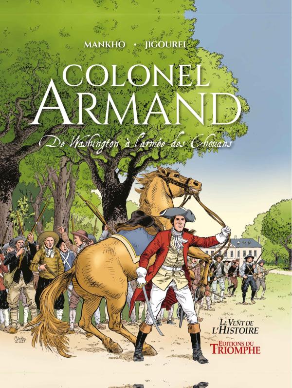 LE VENT DE L'HISTOIRE - COLONEL ARMAND, DE WASHINGTON A L'ARMEE DES CHOUANS