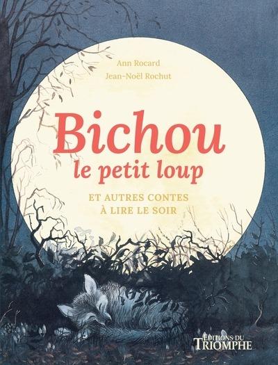 BICHOU LE PETIT LOUP ET AUTRES CONTES A LIRE LE SOIR