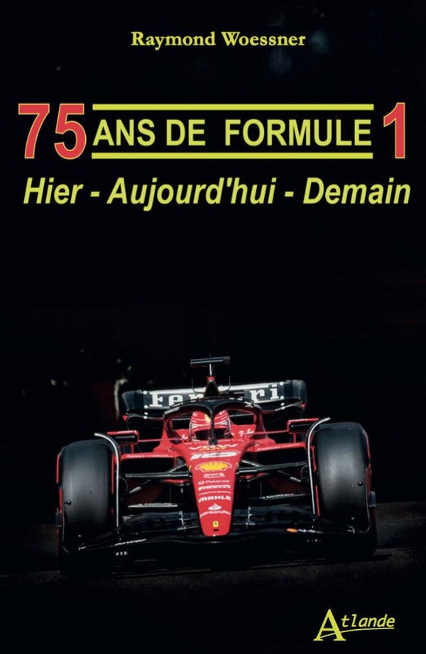 75 ANS DE FORMULE 1 - HIER - AUJOURD'HUI - DEMAIN