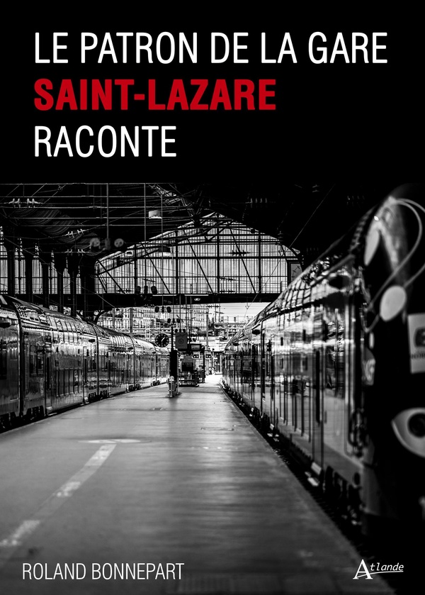LE PATRON DE LA GARE SAINT-LAZARE RACONTE