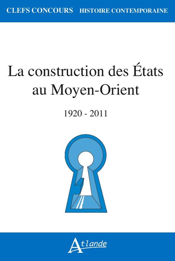LA CONSTRUCTION DES ETATS AU MOYEN-ORIENT - (1920-2011)