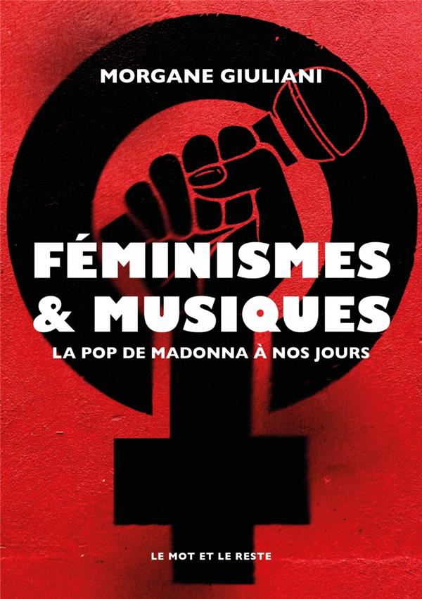 FEMINISMES ET MUSIQUES - LA POP DE MADONNA A NOS JOURS