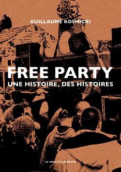 FREE PARTY - UNE HISTOIRE, DES HISTOIRES