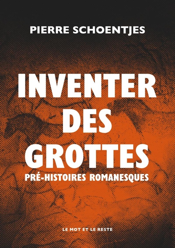 INVENTER DES GROTTES - PRE-HISTOIRES ROMANESQUES