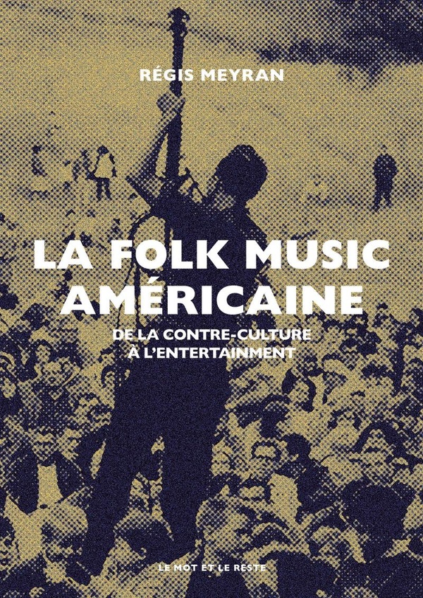LA FOLK MUSIC AMERICAINE - DE LA CONTRE-CULTURE A L'ENTERTAI