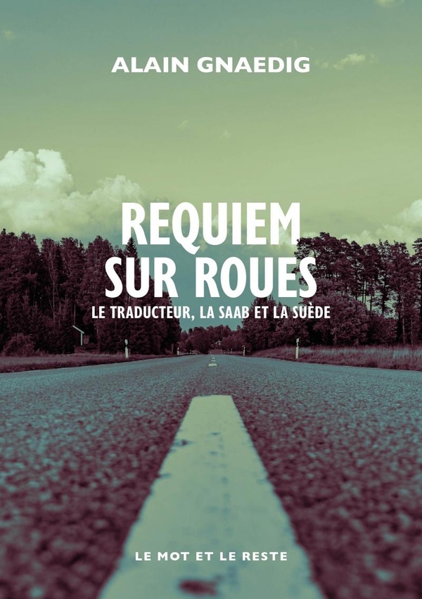 REQUIEM SUR ROUES - LE TRADUCTEUR, LA SAAB ET LA SUEDE