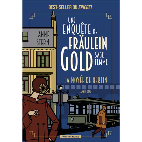 UNE ENQUETE DE FRAULEIN GOLD, SAGE-FEMME - TOME 1 : LA NOYEE DE BERLIN