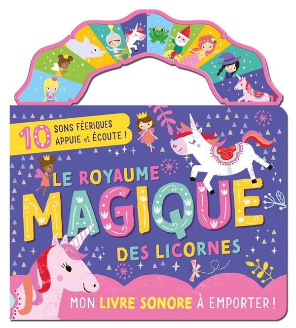 MON LIVRE SONORE A EMPORTER - LE ROYAUME MAGIQUE DES LICORNES