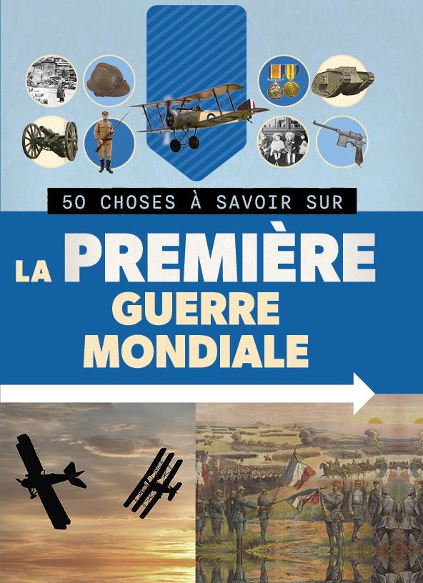 50 CHOSES A SAVOIR SUR LA PREMIERE GUERRE MONDIALE