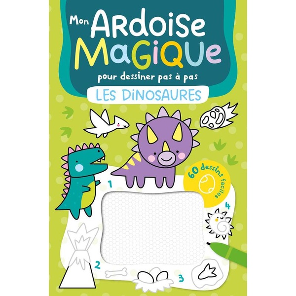 MON ARDOISE MAGIQUE POUR DESSINER PAS A PAS - DINOSAURES - 60 DESSINS FACILES