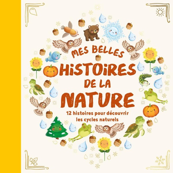 CYCLES NATURELS - MES BELLES HISTOIRES DE LA NATURE