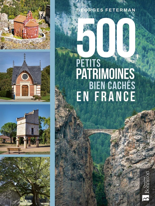 500 PETITS PATRIMOINES BIEN CACHES EN FRANCE