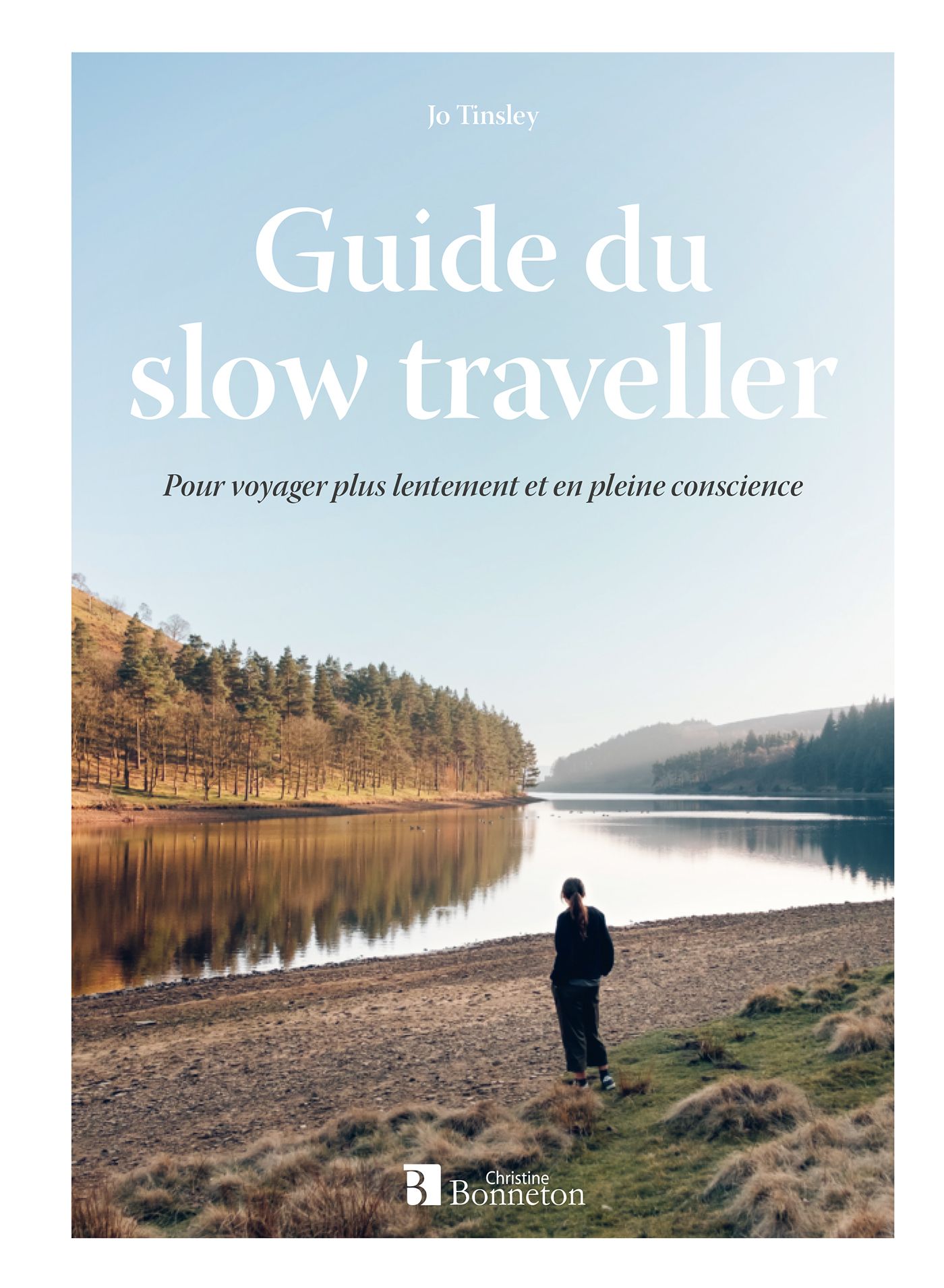 GUIDE DU SLOW TRAVELLER - POUR VOYAGER PLUS LENTEMENT ET EN PLEINE CONSCIENCE