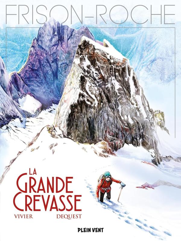 LA GRANDE CREVASSE - D'APRES L'OEUVRE DE ROGER FRISON-ROCHE