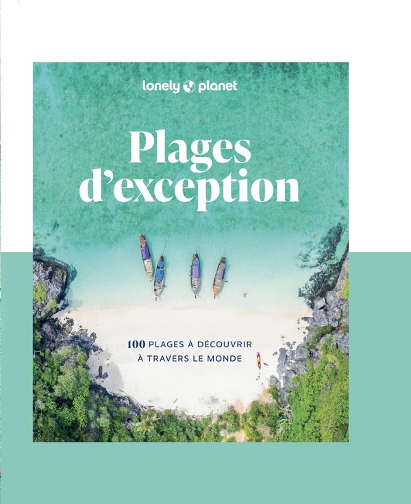 PLAGES D'EXCEPTION - 100 PLAGES A DECOUVRIR A TRAVERS LE MONDE