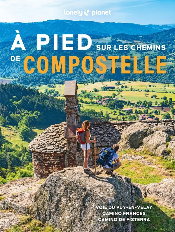 A PIED SUR LES CHEMINS DE COMPOSTELLE - VOIE DU PUY-EN-VELAY, CAMINO FRANCES ET CAMINO DE FISTERRA