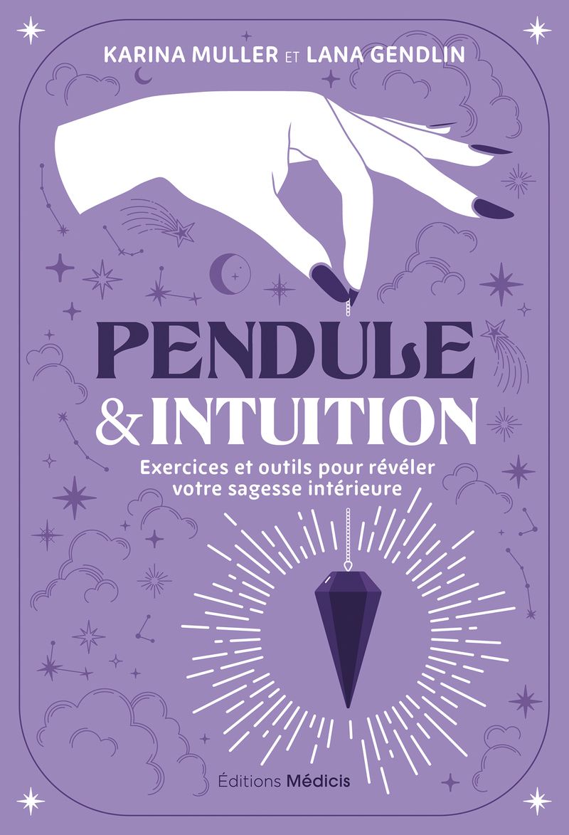 PENDULE & INTUITION - EXERCICES ET OUTILS POUR REVELER VOTRE SAGESSE INTERIEURE