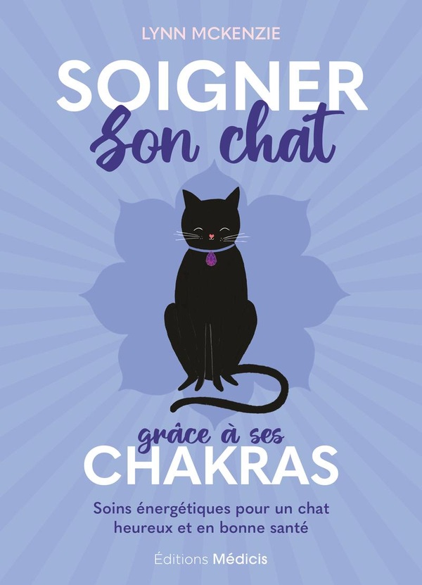 SOIGNER SON CHAT GRACE A SES CHAKRAS - SOINS ENERGETIQUES POUR UN CHAT HEUREUX ET EN BONNE SANTE