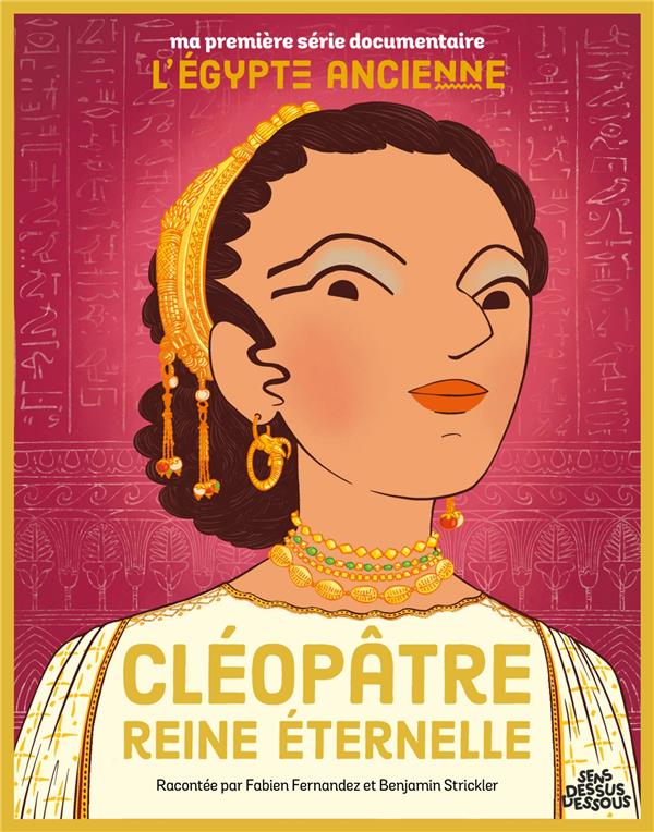 MA PREMIERE SERIE DOCUMENTAIRE L'EGYPTE - * - CLEOPATRE, REINE ETERNELLE