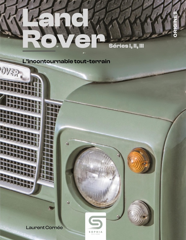LAND ROVER - SERIES I, II, III, L'INCONTOURNABLE TOUT-TERRAIN