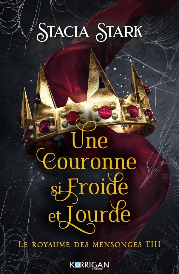 LE ROYAUME DES MENSONGES T3 - UNE COURONNE SI FROIDE ET LOURDE
