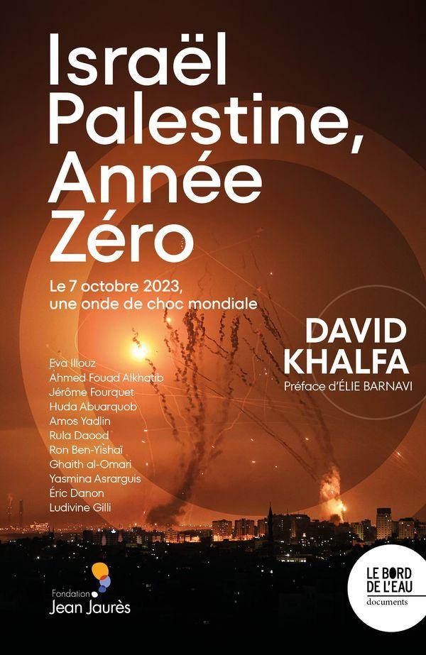 ISRAEL-PALESTINE, ANNEE ZERO - LE 7 OCTOBRE 2023, UNE ONDE DE CHOC MONDIALE