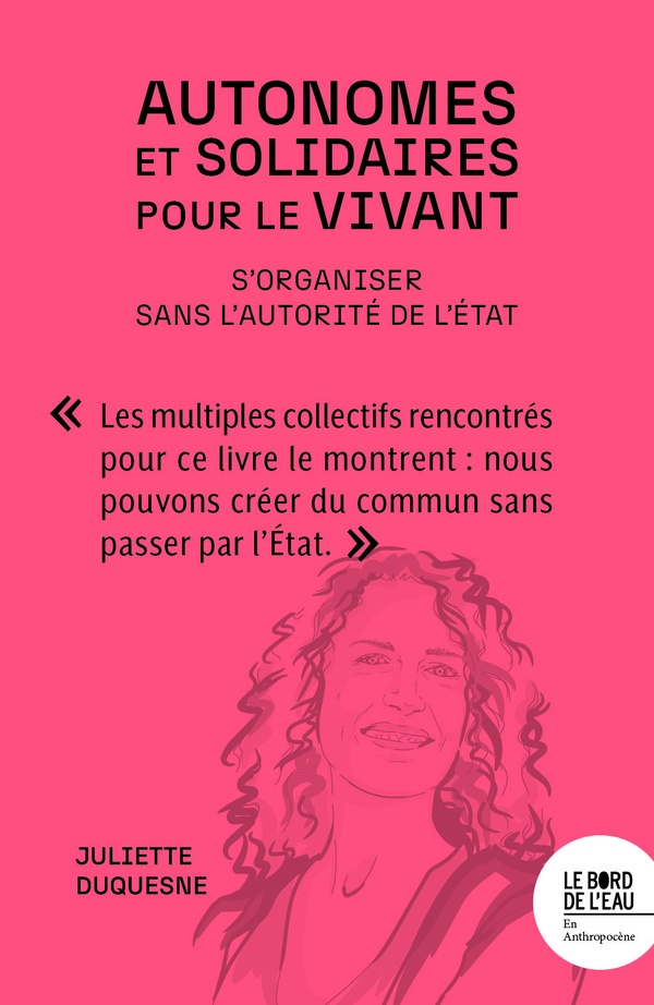 AUTONOMES ET SOLIDAIRES POUR LE VIVANT - S'ORGANISER SANS L'AUTORITE DE L'ETAT