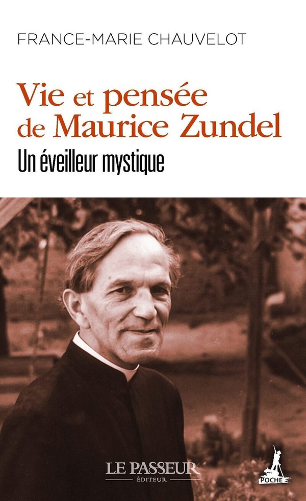 VIE ET PENSEE DE MAURICE ZUNDEL - UN EVEILLEUR MYSTIQUE