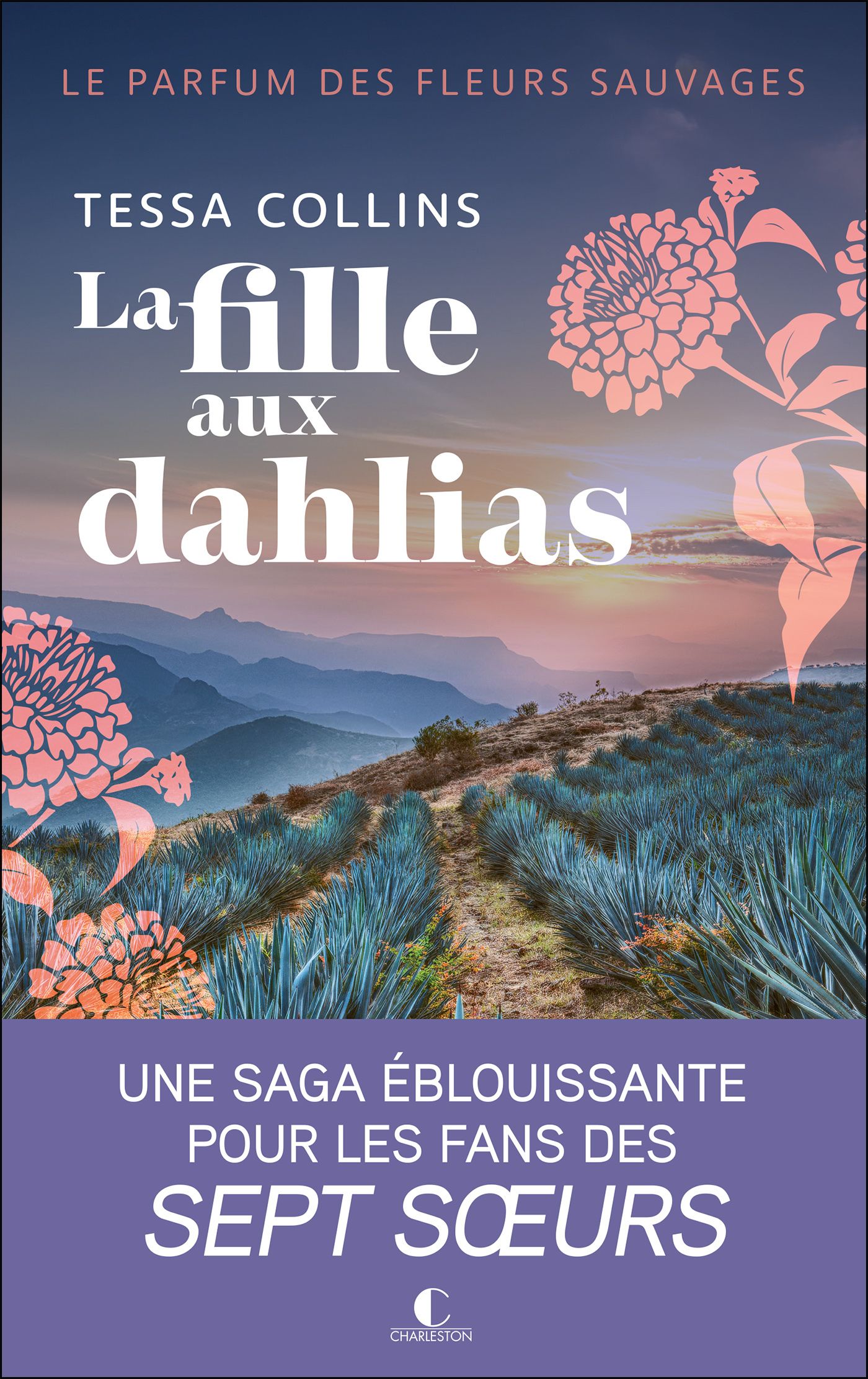 LA FILLE AUX DAHLIAS TOME 1 - LE PARFUM DES FLEURS SAUVAGES