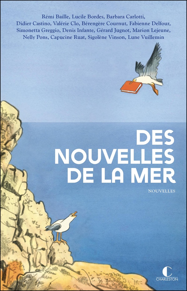 DES NOUVELLES DE LA MER - LA MER VUE PAR 15 AUTEURS ENGAGES POUR LA PROTECTION DE LENVIRONNEMENT