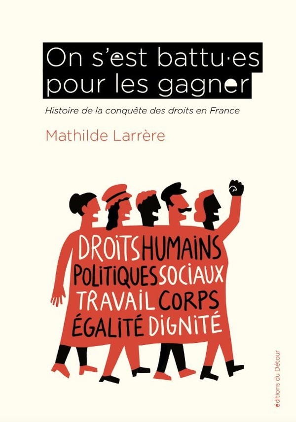 ON S EST BATTUS POUR LES GAGNER - HISTOIRE DE LA CONQUETE DES DROITS EN FRANCE - ILLUSTRATIONS, NOIR