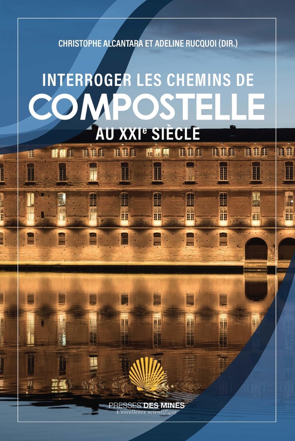 INTERROGER LES CHEMINS DE COMPOSTELLE AU XXIE SIECLE